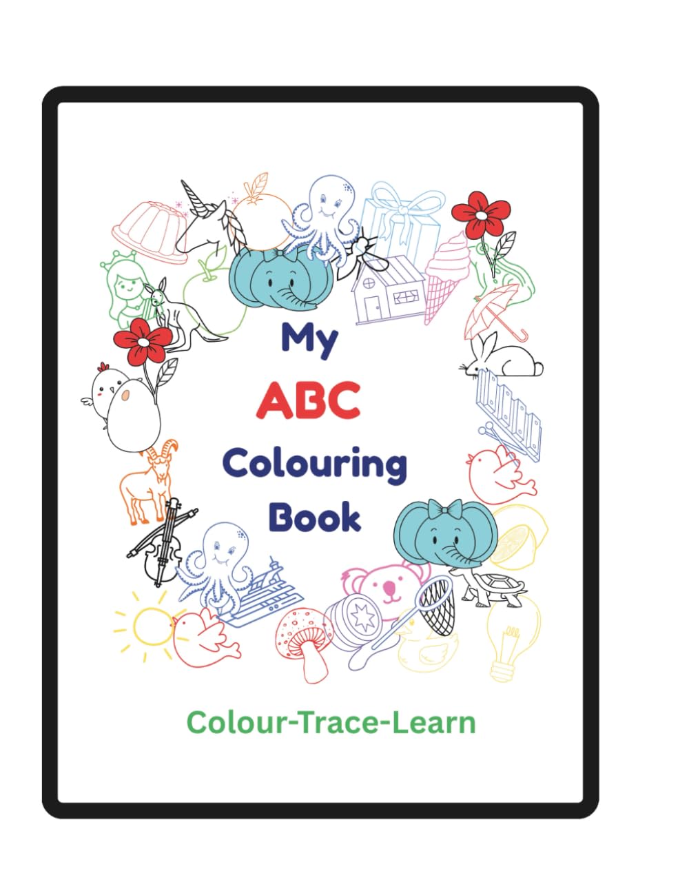 My ABC Colouring and Activity Book: Trace-Colour-Learn