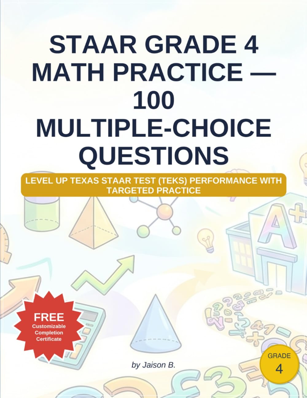 STAAR Grade 4 Math Practice — 100 Multiple-Choice Questions: Level up Texas STAAR test (TEKS) performance with targeted practice (k to 12 grade Math word problems)