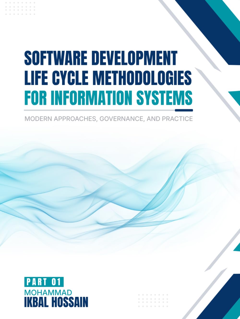 SOFTWARE DEVELOPMENT LIFE CYCLE METHODOLOGIES FOR INFORMATION SYSTEMS: Modern Approaches, Governance, And Practice