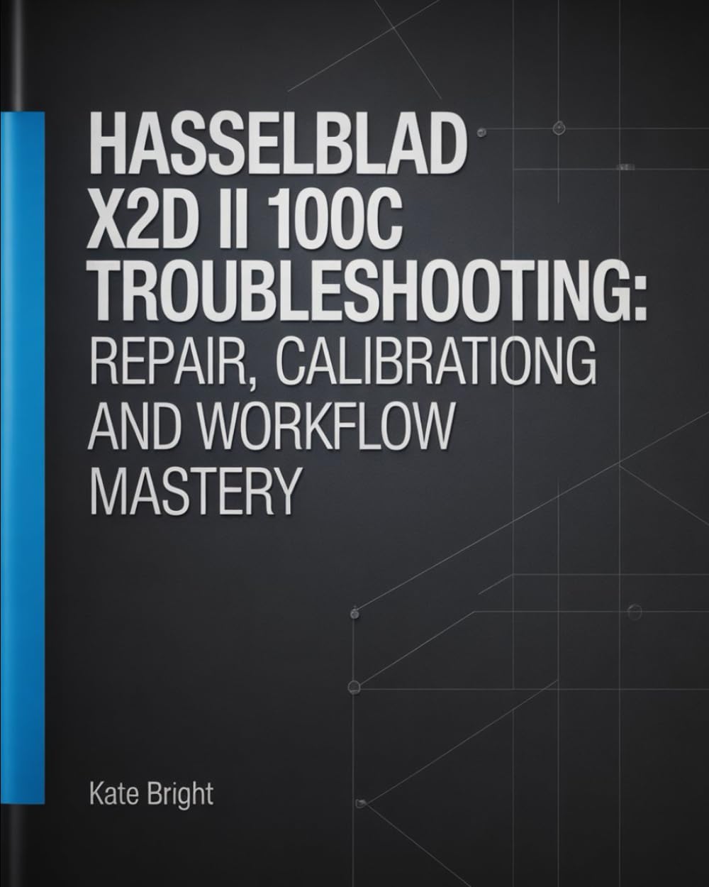 Hasselblad X2D II 100C Troubleshooting: Repair, Calibration, and Workflow Mastery