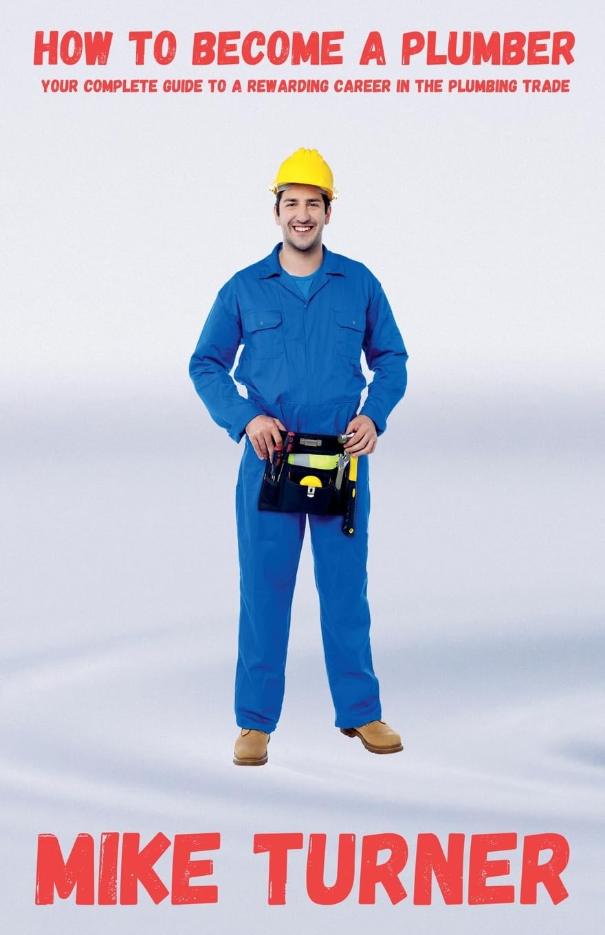 How to Become a Plumber (The Complete Guide to Plumbing Success)