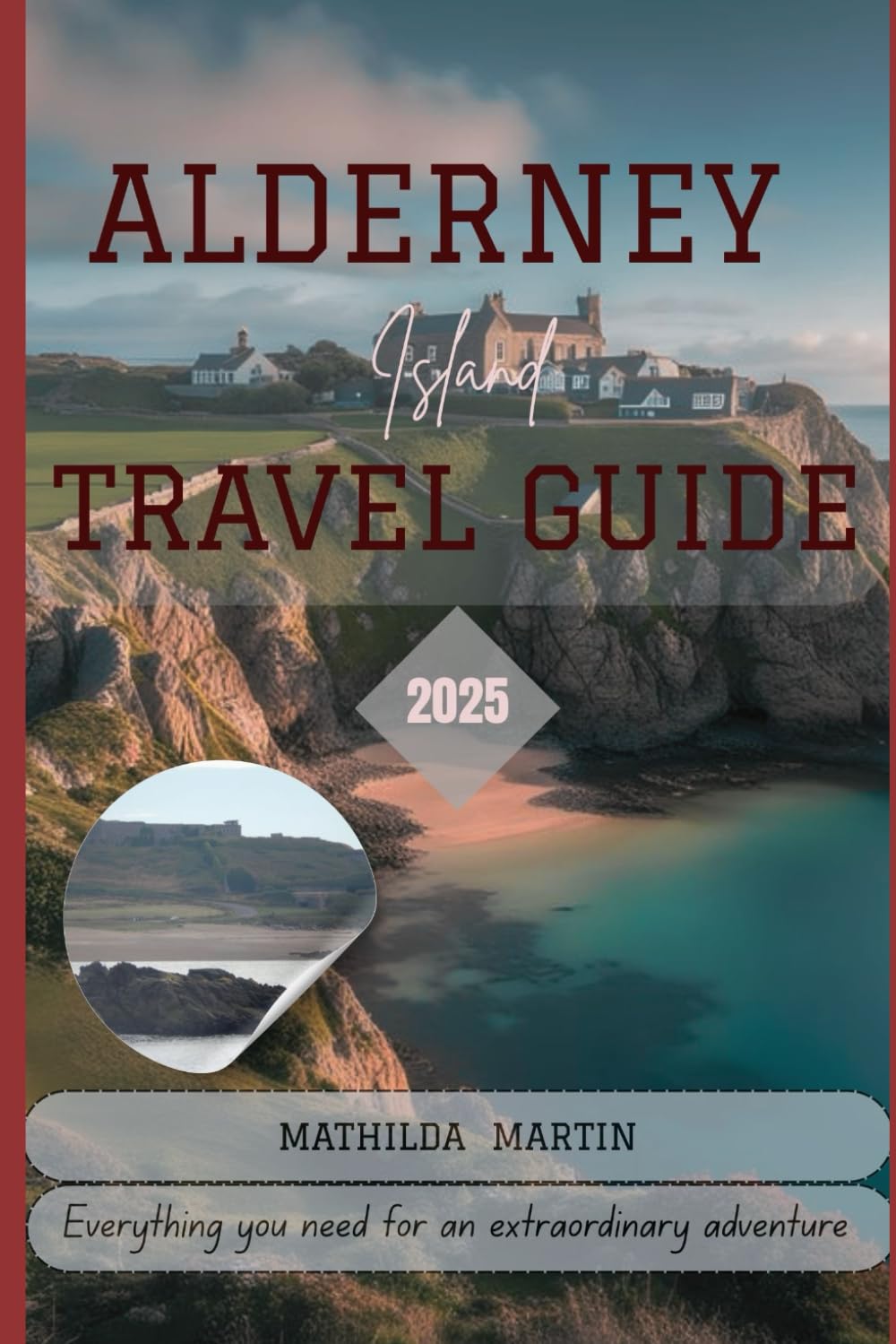 Alderney Island Travel Guide 2025: Everything you need for an extraordinary adventure