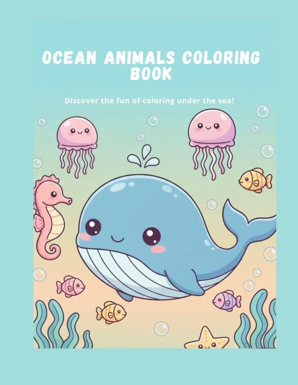Ocean Animals Coloring Book: Discover the fun of coloring under the sea!