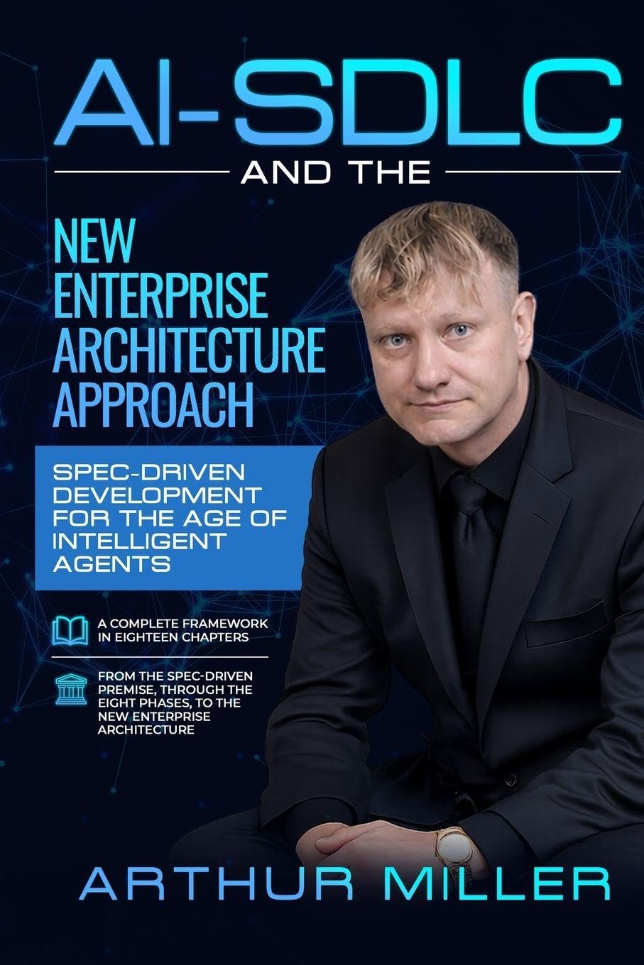 AI-SDLC And The New Enterprise Architecture Approach: Spec-Driven Development for the Age of Intelligent Agents