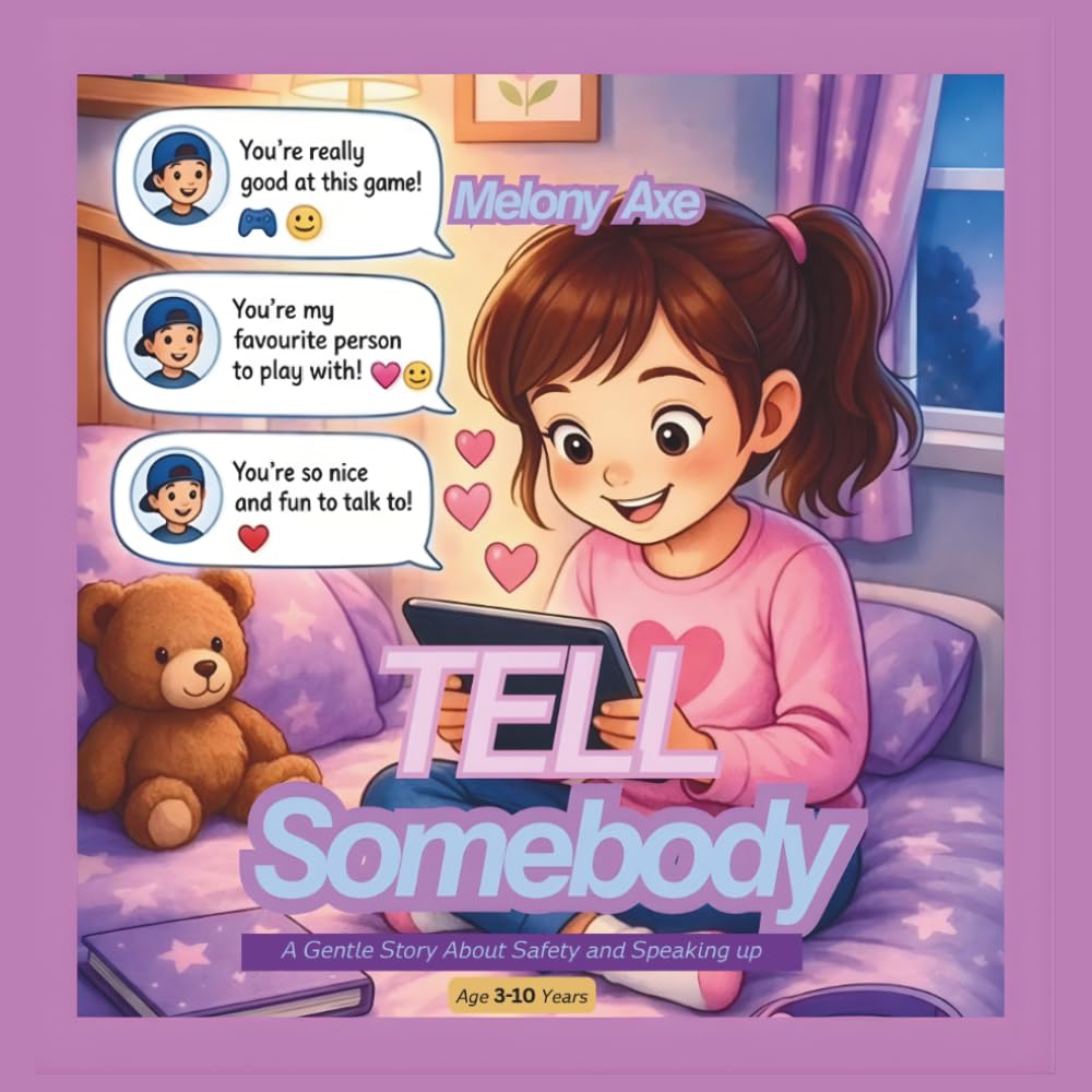 Tell Somebody (Age 3-10): A Gentle Story About Safety and Speaking Up.