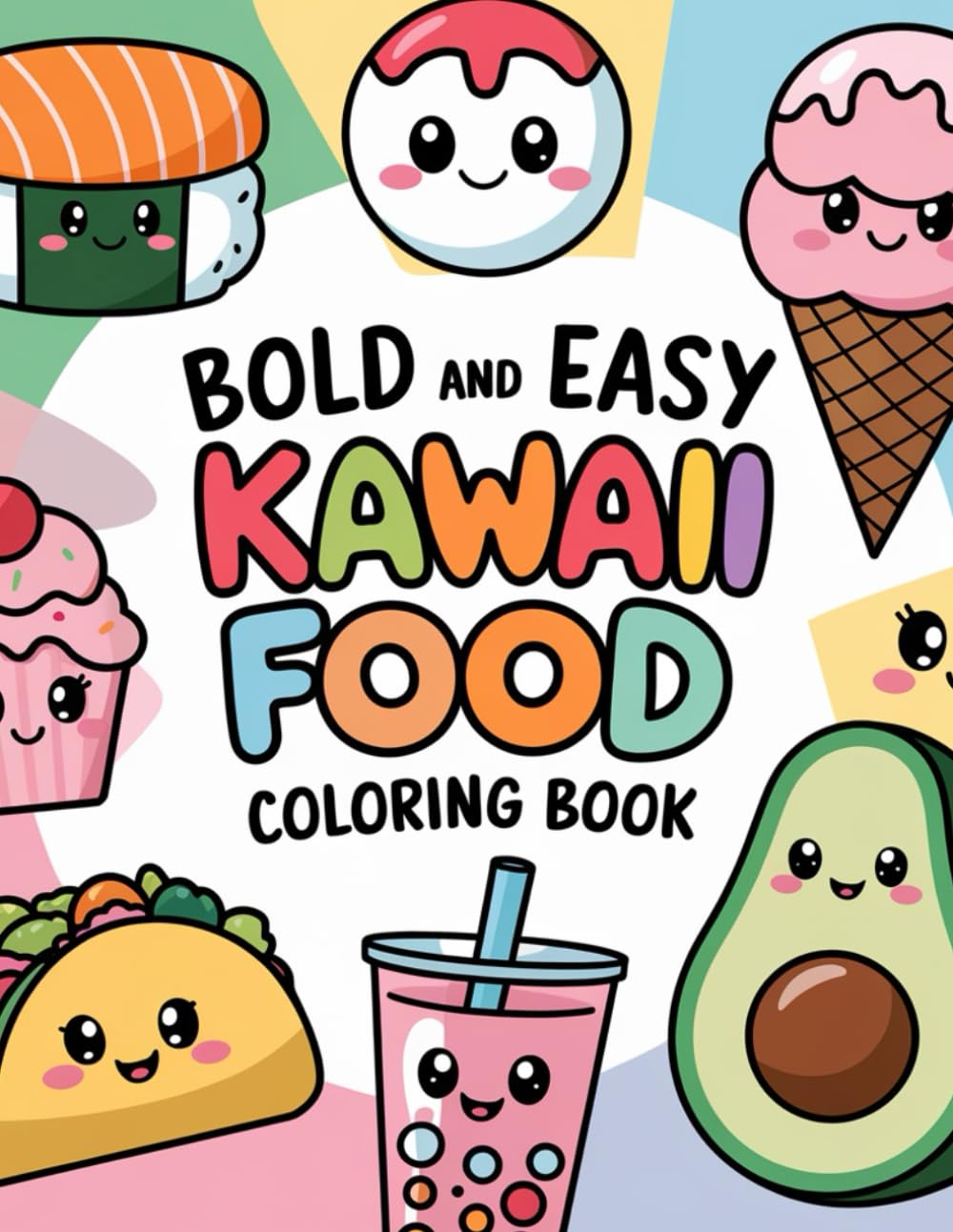 Bold & Easy Kawaii Food Coloring Book: Cute & Simple Designs for Stress Relief and Fun | Adorable Japanese-Inspired Sweets, Snacks, and Treats for Kids, Teens, and Adults