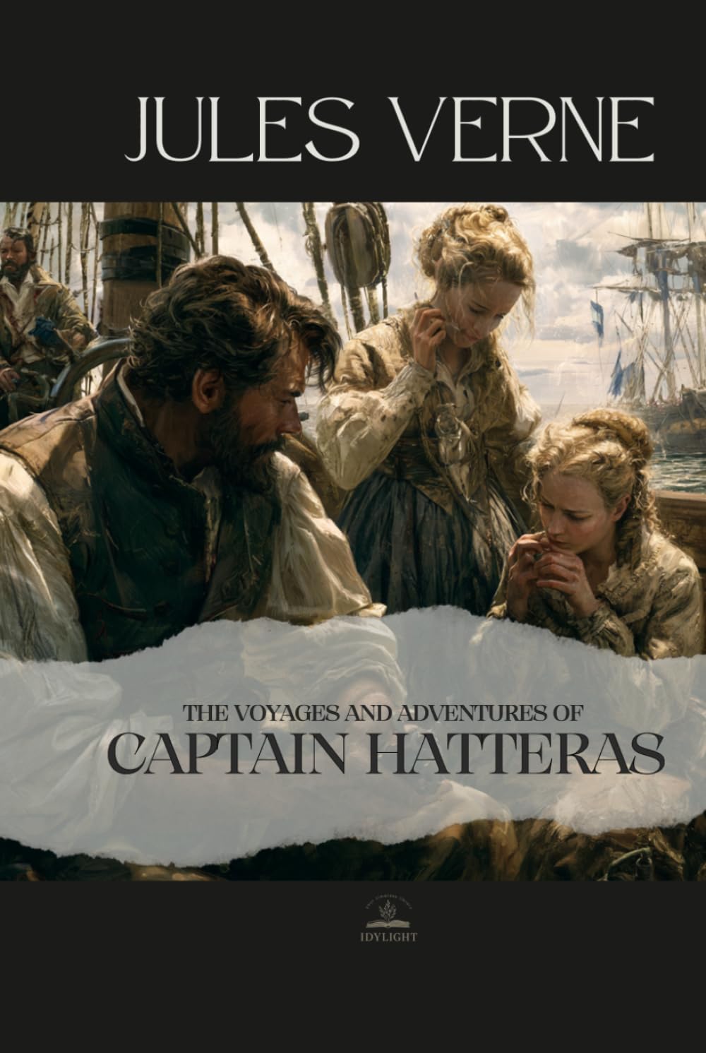 The Voyages and Adventures of Captain Hatteras: An Unabridged Story of Exploration at the Edge of the Known World