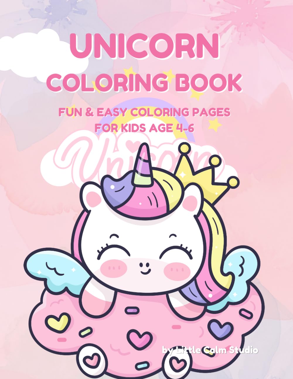 Unicorn Coloring Book for Kids Age 4-6: Fun & Easy Coloring Pages with Cute Unicorns, Rainbows, Castles, Stars & Magical Adventures