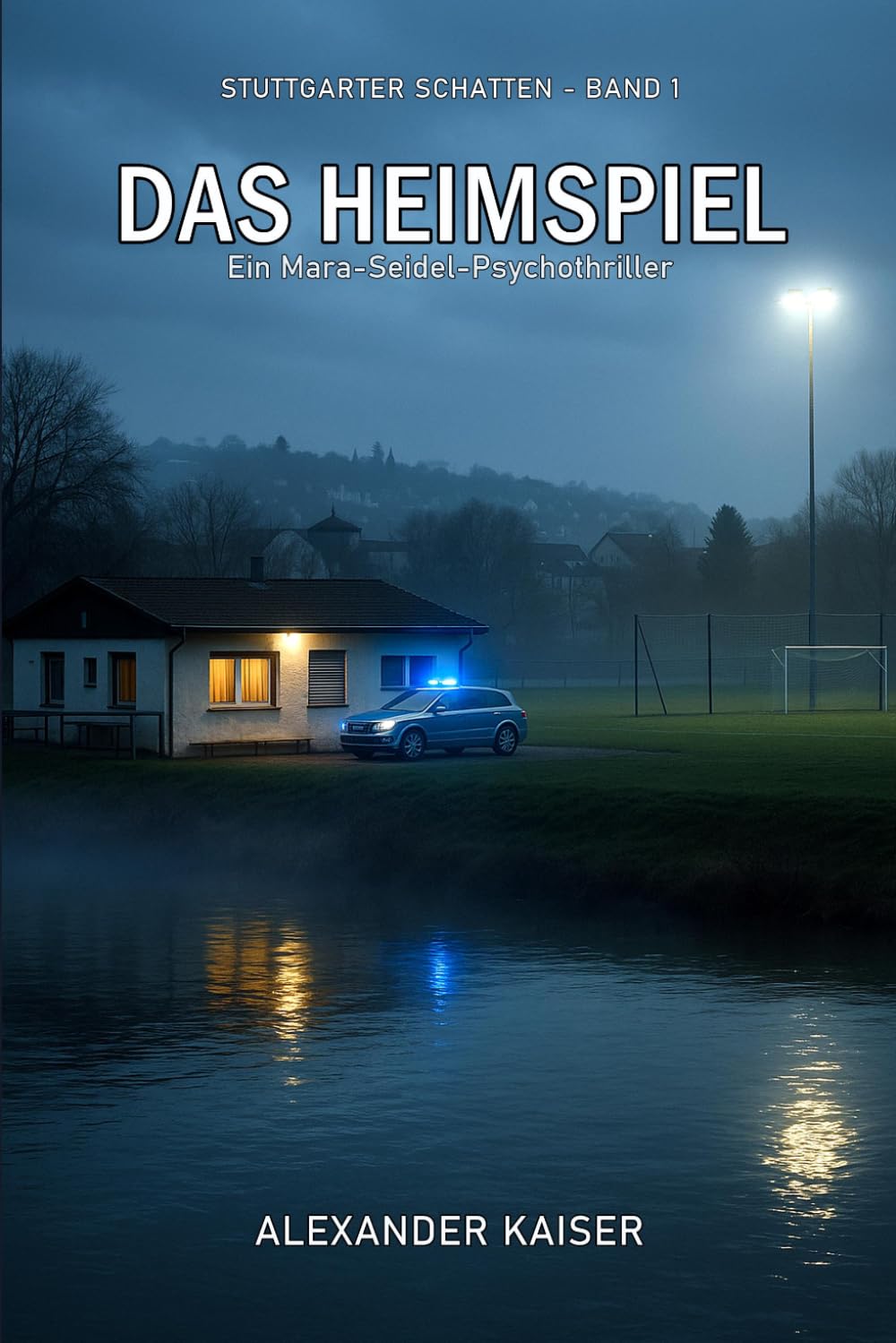 Das Heimspiel: Ein Mara-Seidel-Psychothriller (Stuttgarter Schatten)