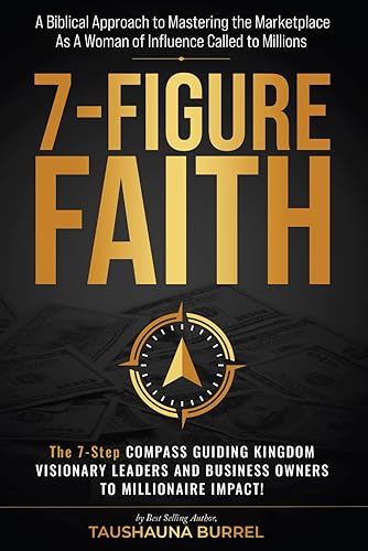 7-Figure Faith: A Biblical Guide to Mastering the Marketplace, As a Woman of Influence Called to Millions