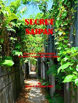 Paperback Secret Saipan: A Search for Amelia Earhart In Modern and Secret Saipan Book