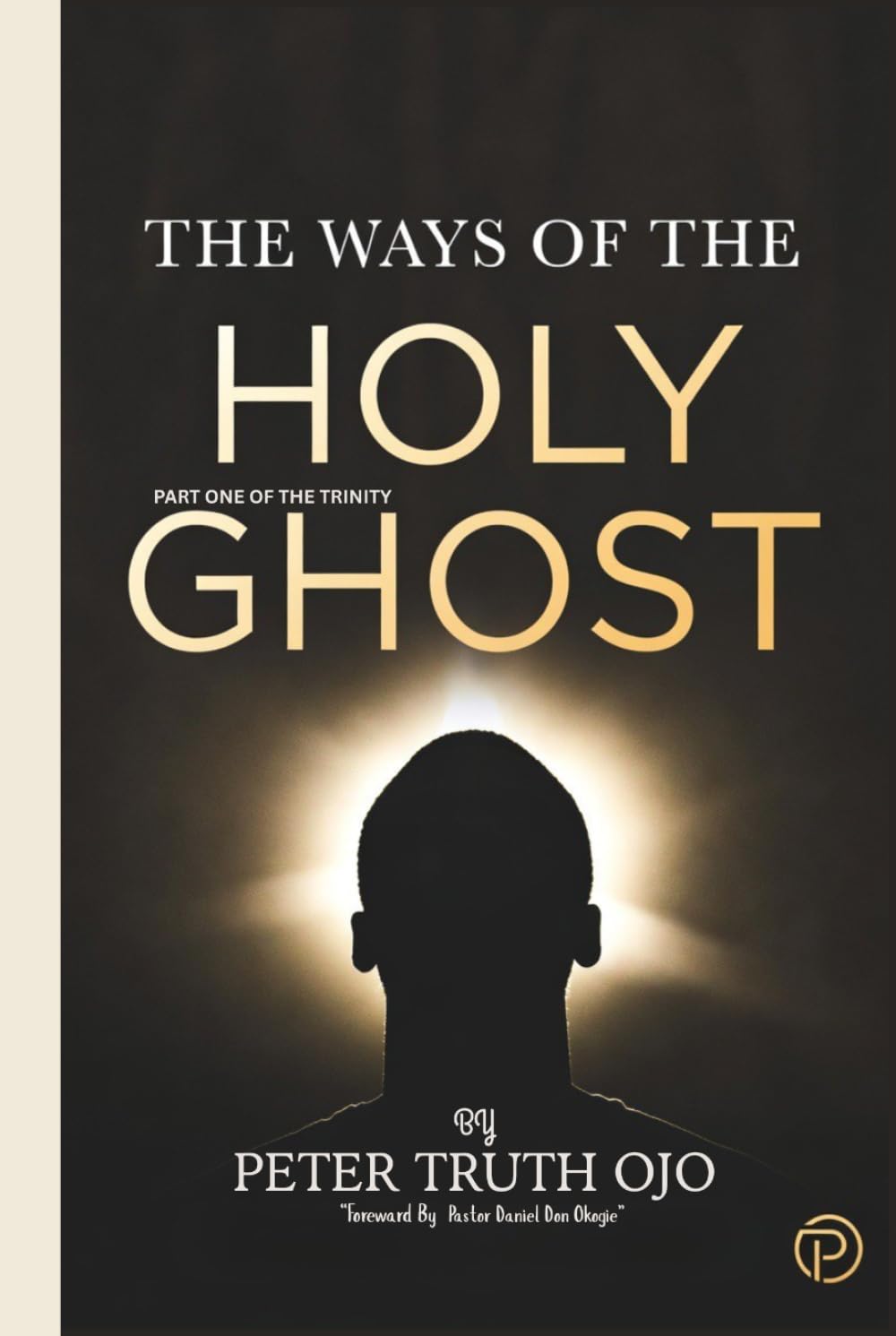 The Ways Of The Holy Ghost: The Person Of The Holy Spirit