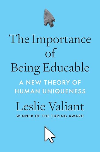 The Importance of Being Educable: A New Theory of Human Uniqueness