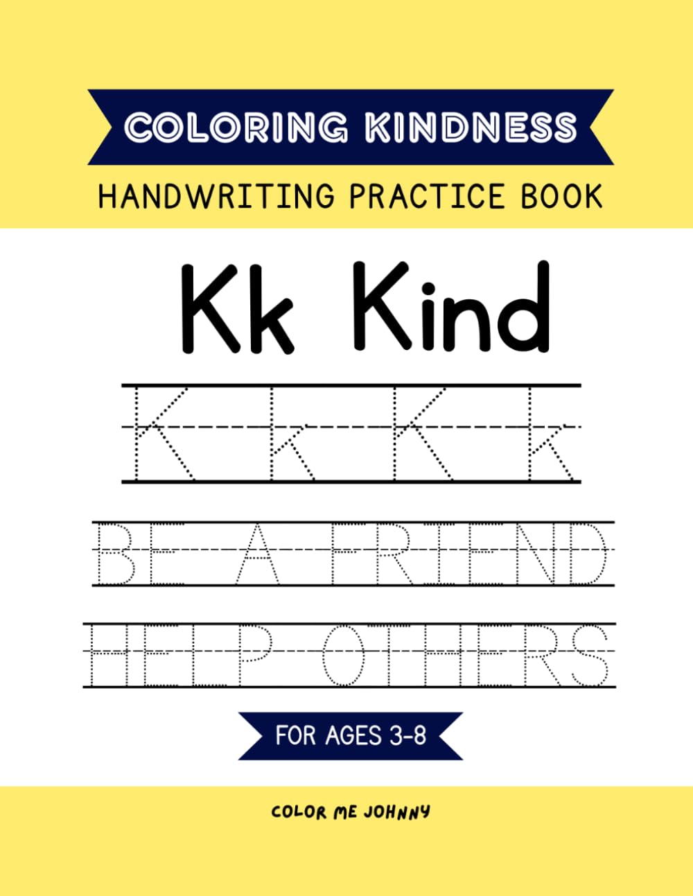 Kind Letters Handwriting Practice Book for Kids Ages 3-8: Trace Letters Words and Kindness Phrases (Coloring Kindness)
