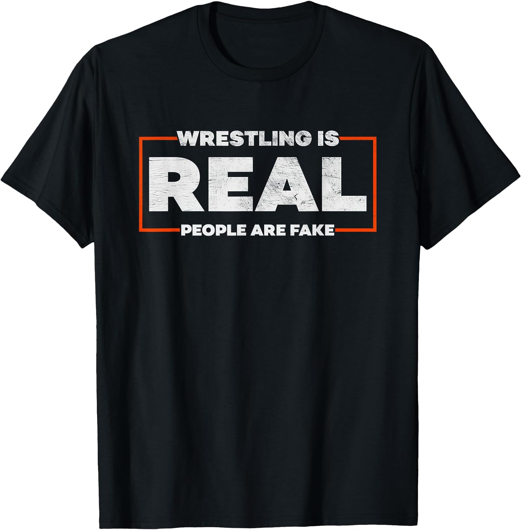 - Wrestling is Real People are Fake - Pro Wrestling Smark T-Shirt
