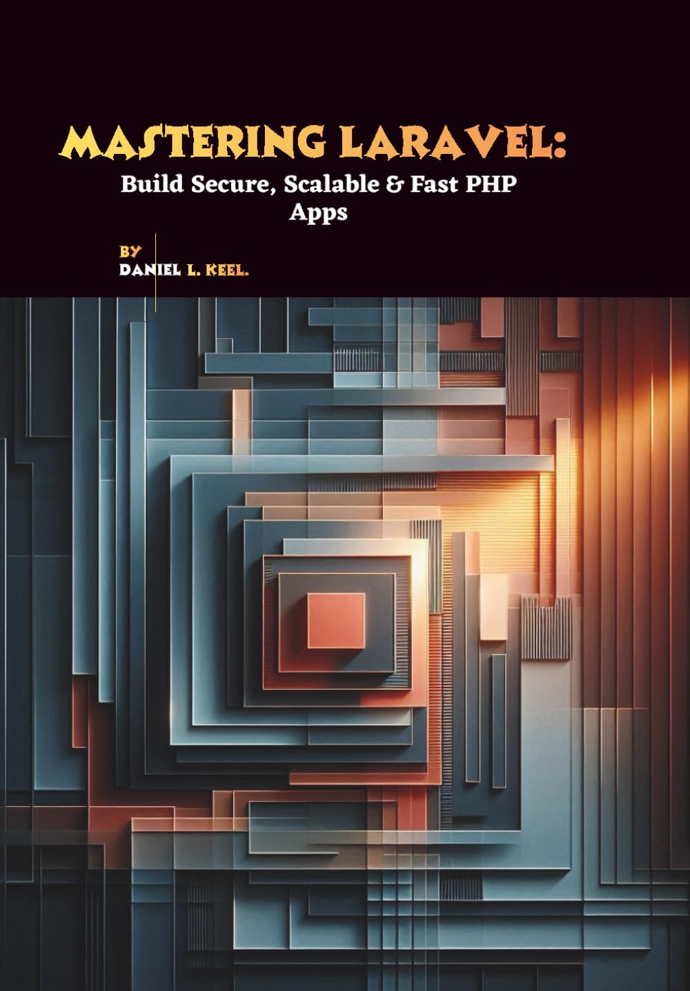 Mastering Laravel: Build Secure, Scalable & Fast PHP Apps