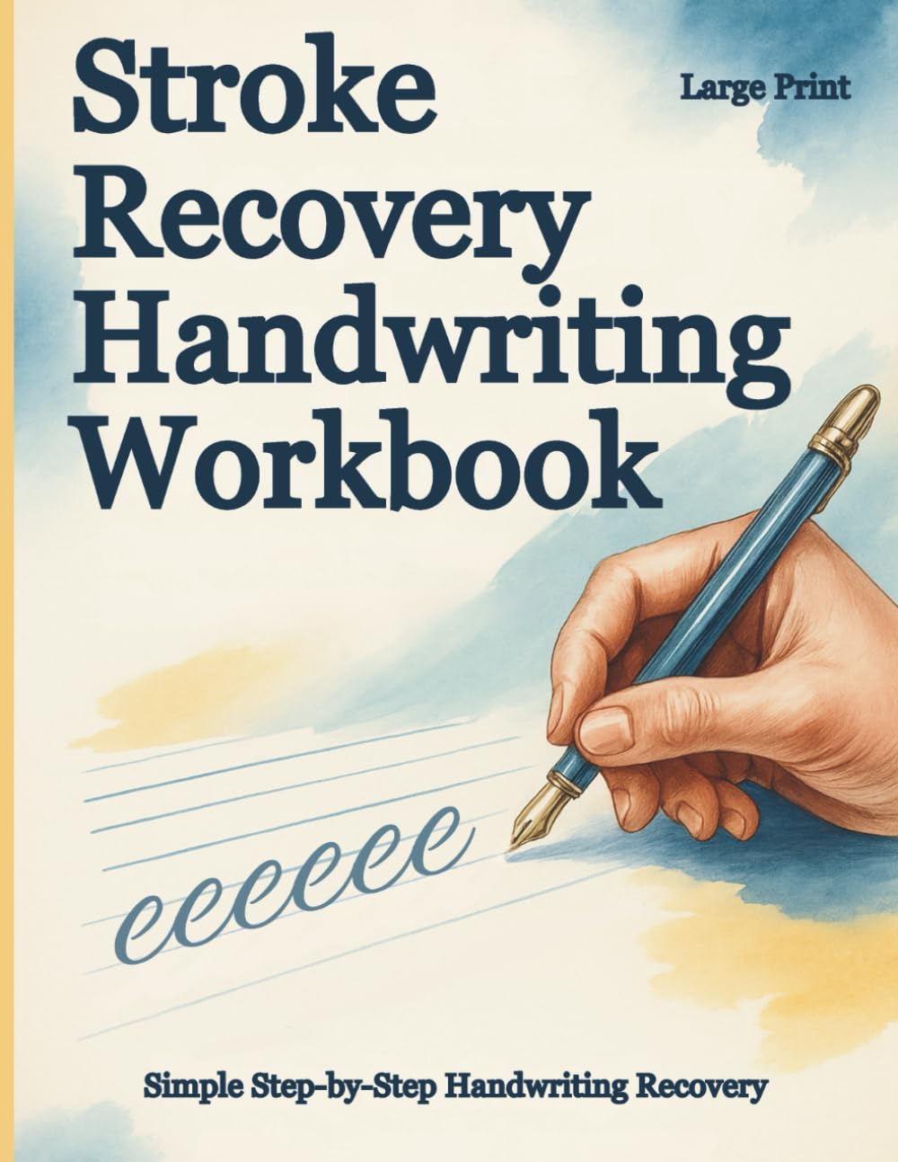 Stroke Recovery Handwriting Workbook: A Step-by-Step Rehabilitation Guide for Adults Relearning to Write (Recovery and Resilience Activity Books for