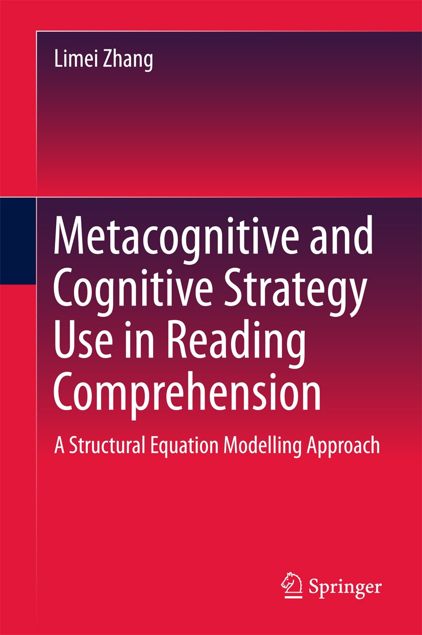 Metacognitive and Cognitive Strategy Use in Reading Comprehension: A Structural Equation Modelling Approach (Springerbriefs in Education)      1st ed. 2018 Edition, Kindle Edition