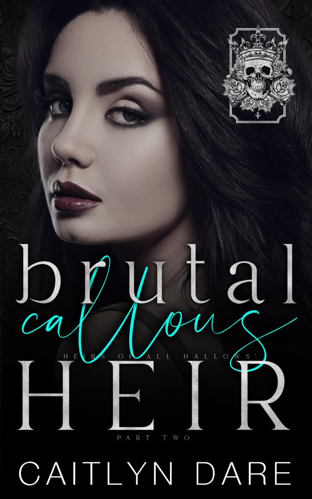 Brutal Callous Heir: Part Two: A dark high school bully romance (Heirs of All Hallows’)