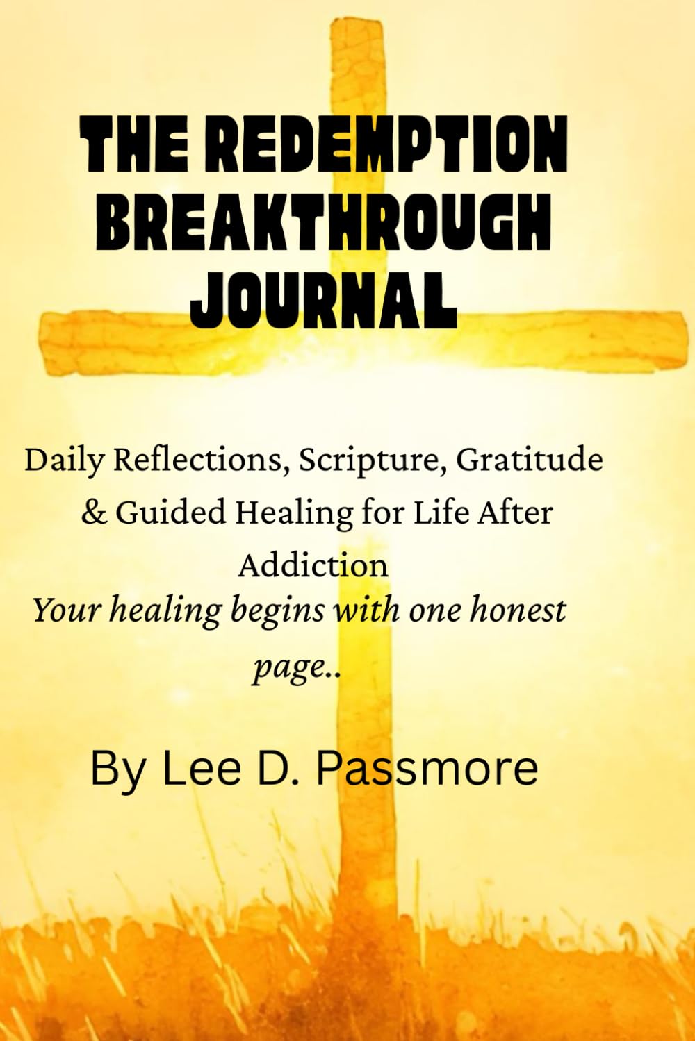The redemption Breakthrough Journal: Daily Reflections, Scripture, Gratitude & Guided Healing for Life After Addiction