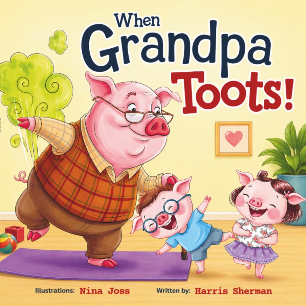 When Grandpa Toots!: A Funny Farting Picture Book for Baby Grandson and Granddaughter from Grandpa: A Hilarious Rhyming Story for Grandparents to Enjoy With Their Grandchild: Keepsake Gift