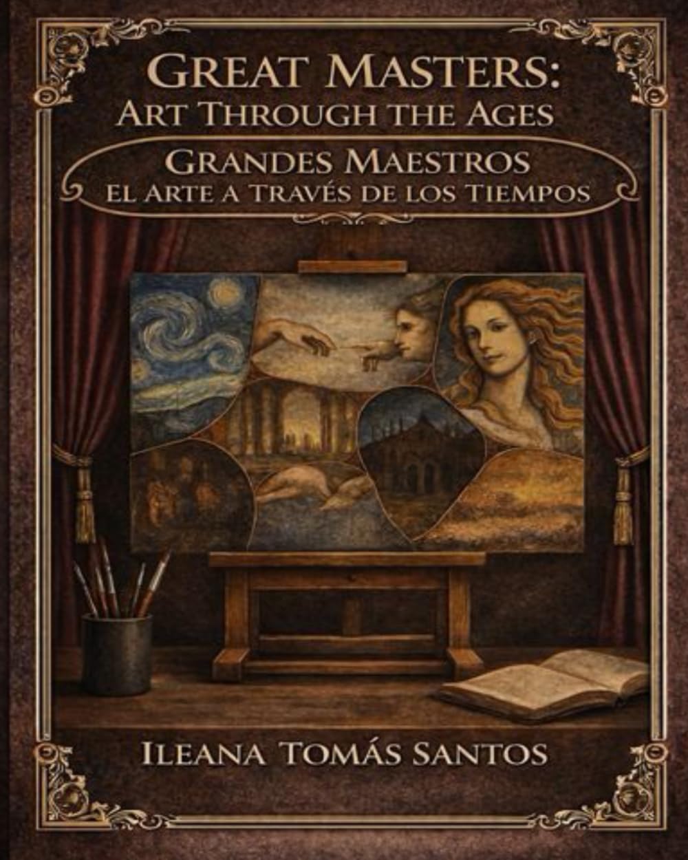 Great Masters: Art Through the Ages Grandes Maestros: El Arte a Través de los Tiempos: A Visual Journey Through the History of Art Un Recorrido Visual a Través de la Historia del Arte