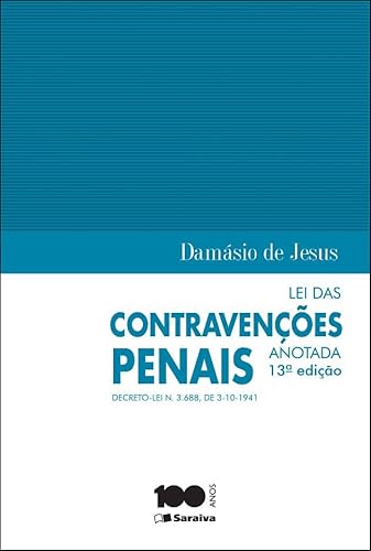 Lei das contravenções penais anotada - 13ª edição de 2014: Decreto Lei n. 3.688, de 3-10-1941