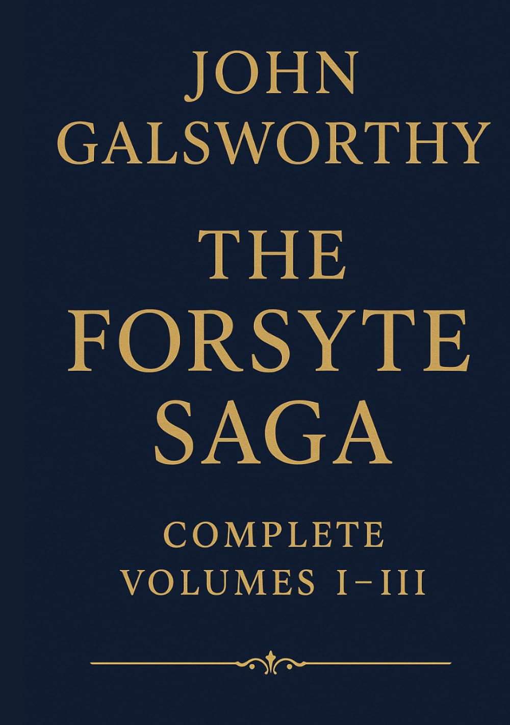 The Forsyte Saga: Complete Volumes I-III