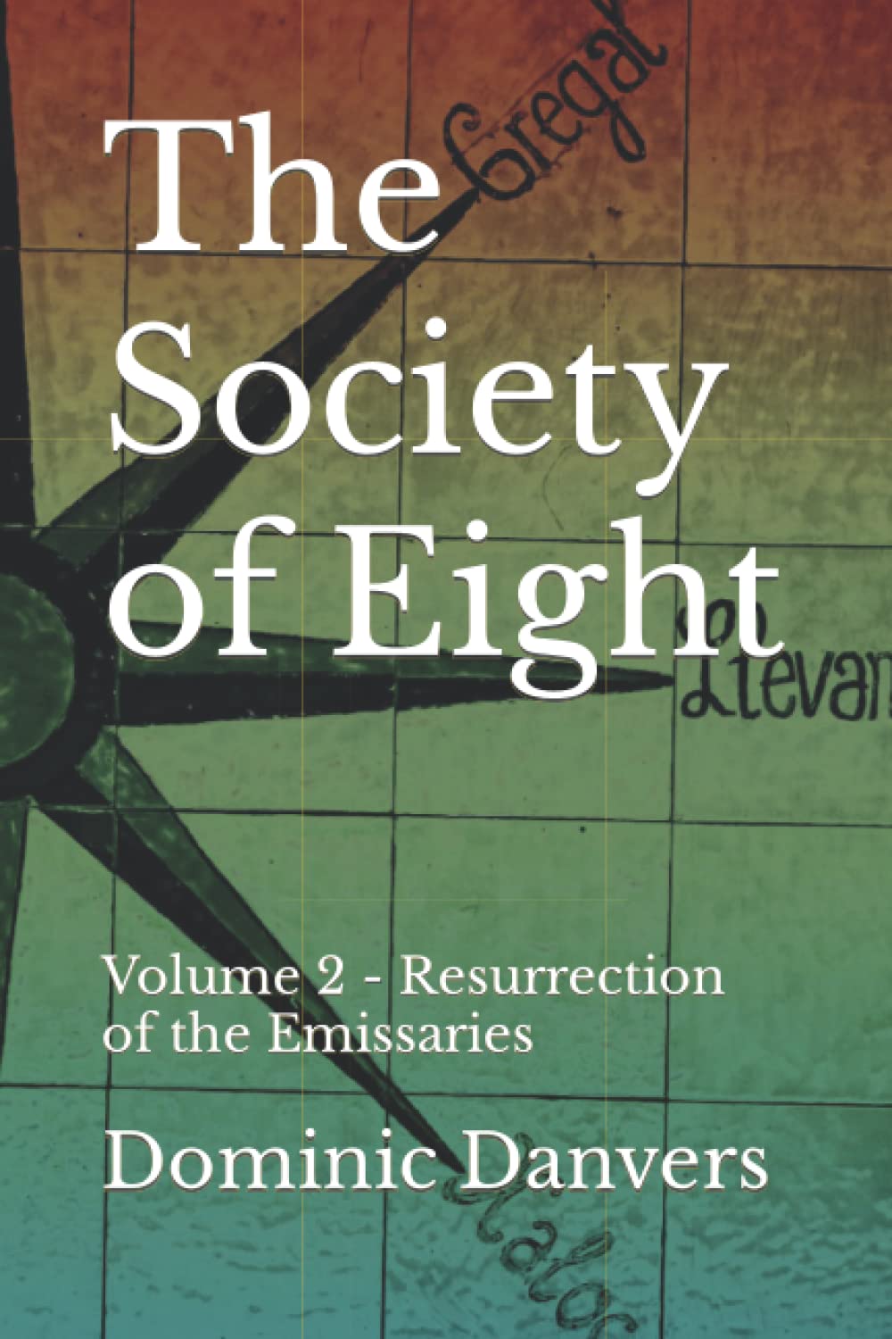 The Society of Eight: Volume 2 - Resurrection of the Emissaries
