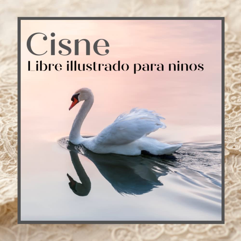 Libre illustrado para ninos - Cisne: Cisne en imágenes - Niños de 2 a 5 años