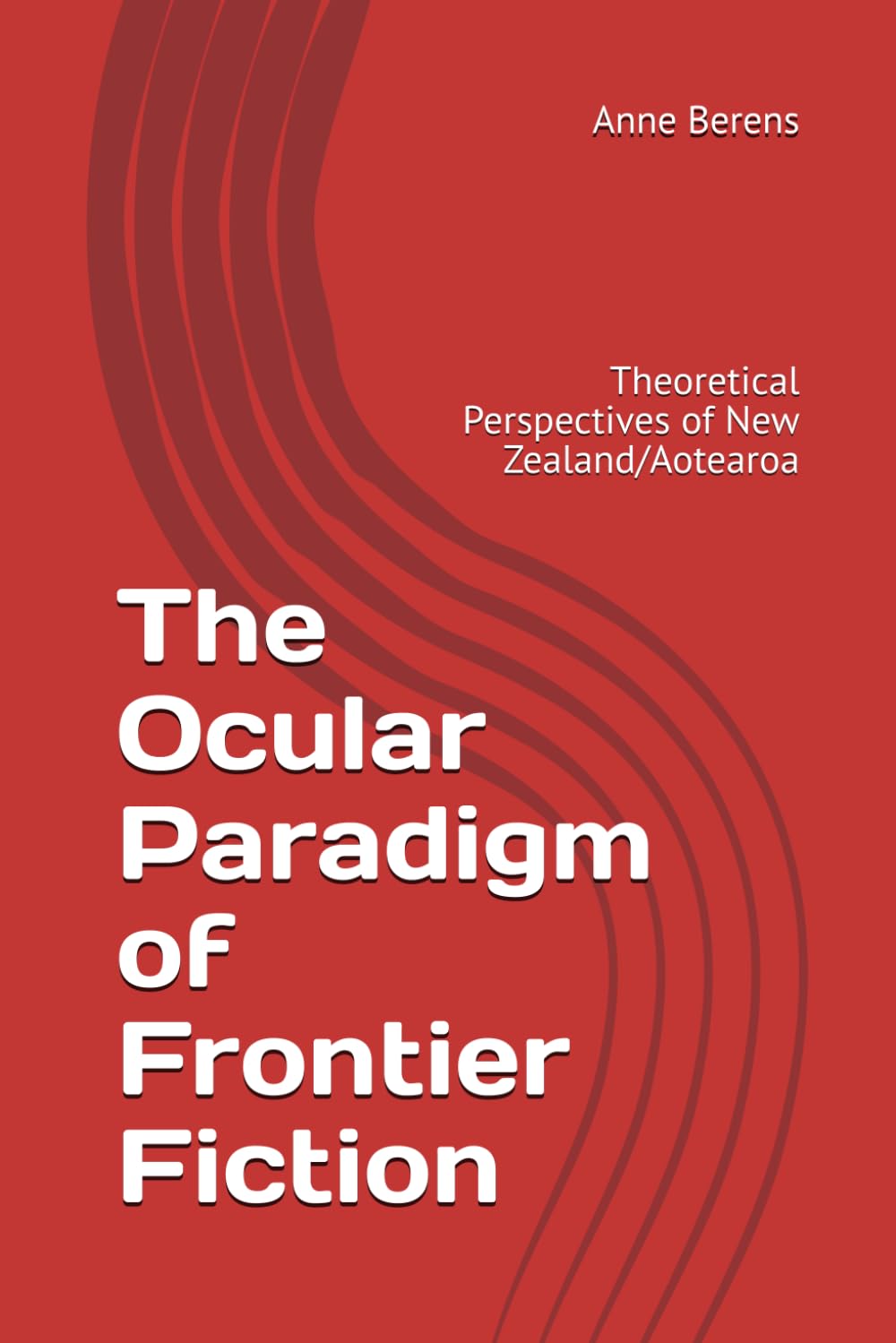 The Ocular Paradigm of Frontier Fiction: Theoretical Perspectives of New Zealand/Aotearoa