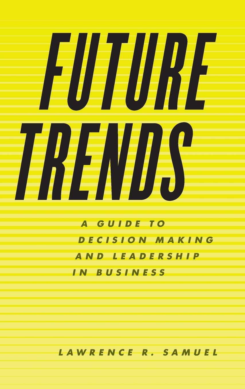 Future Trends: A Guide to Decision Making and Leadership in Business