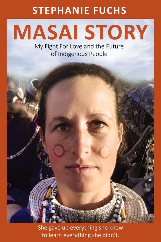Masai Story: My Fight For Love And The Future Of An Indigenous Tribe