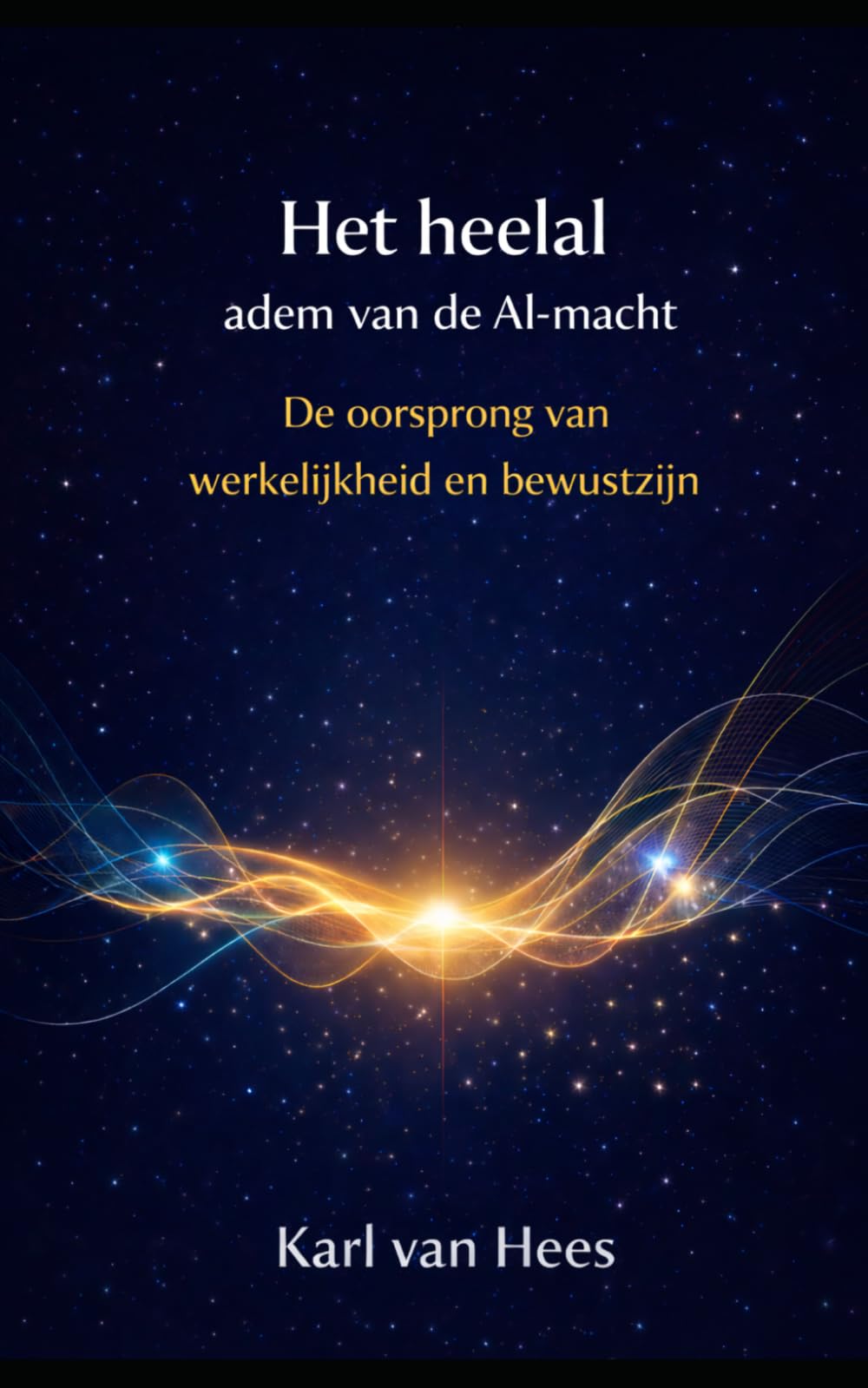 Het heelal — adem van de al-macht: De oorsprong van werkelijkheid en bewustzijn