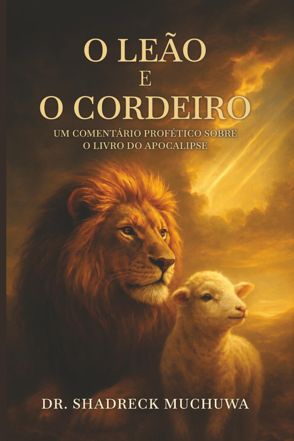 O Leão e o Cordeiro: Um Comentário Profético sobre o Livro do Apocalipse