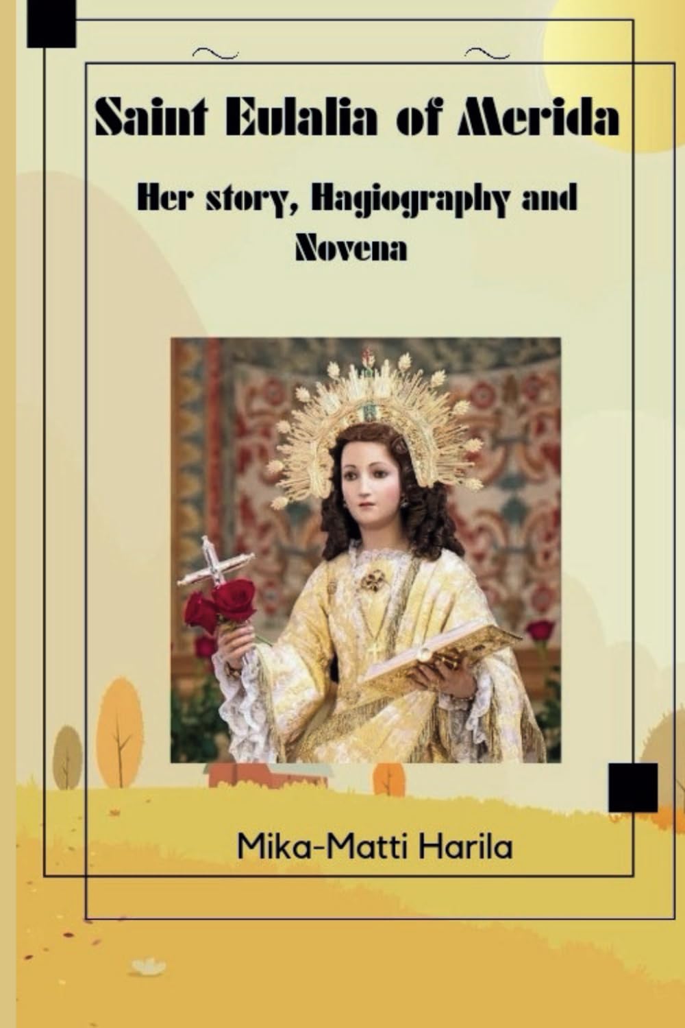 Saint Eulalia of Merida: Her story, Hagiography and Novena