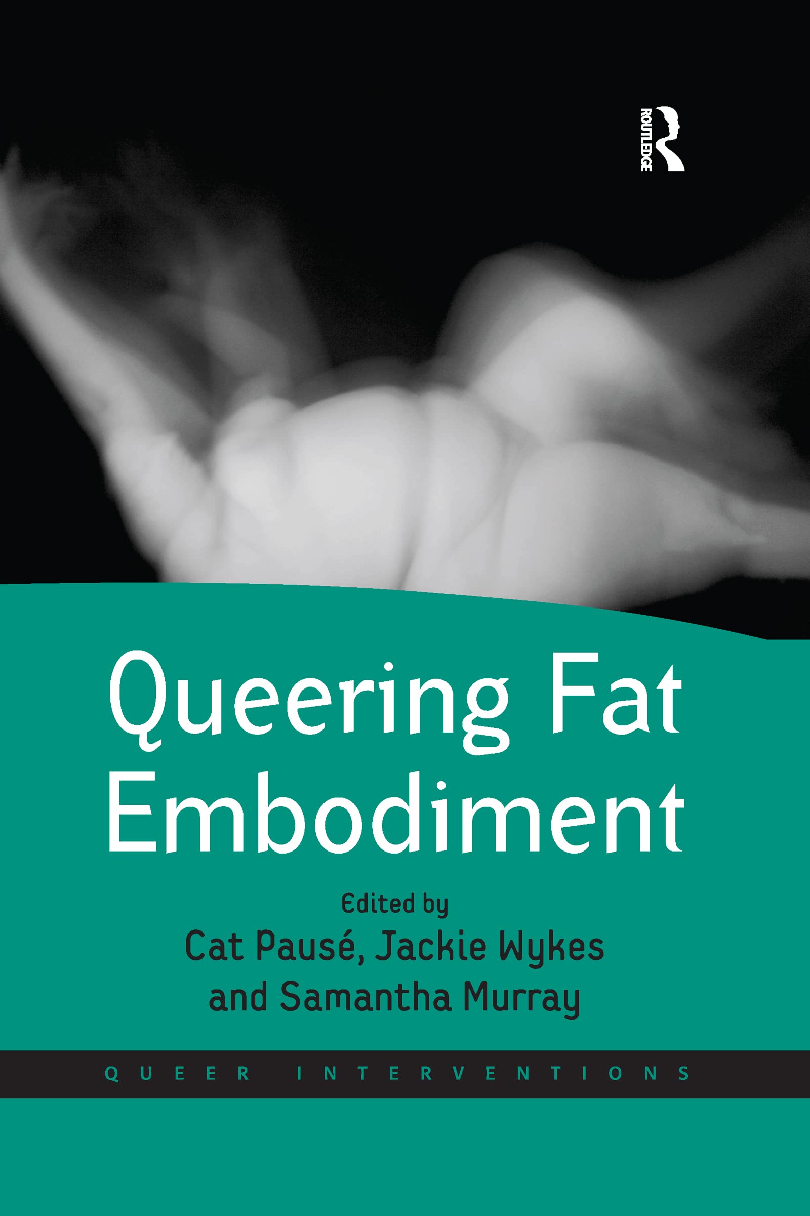 Queering Fat Embodiment (Queer Interventions)