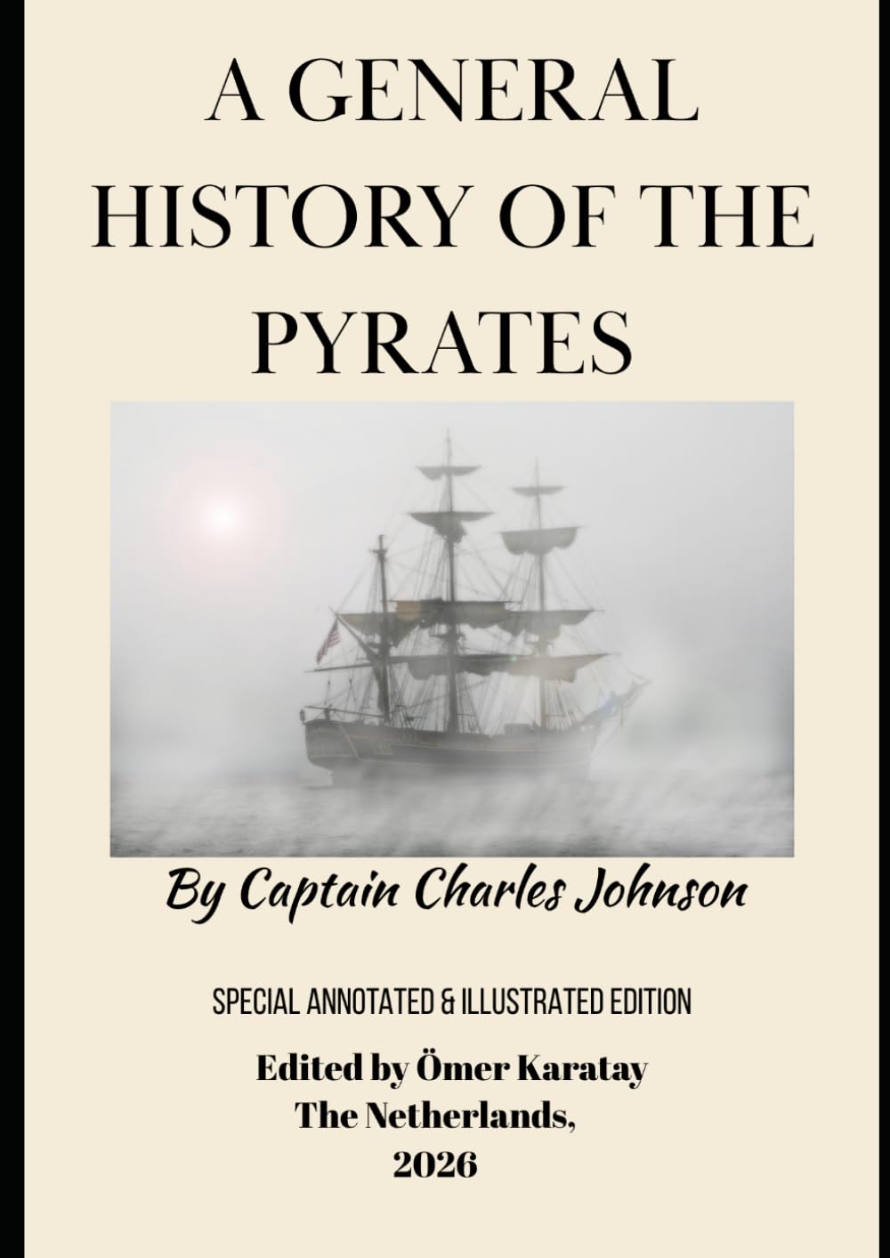 A General History of the Pyrates: Special Annotated and Illustrated Edition