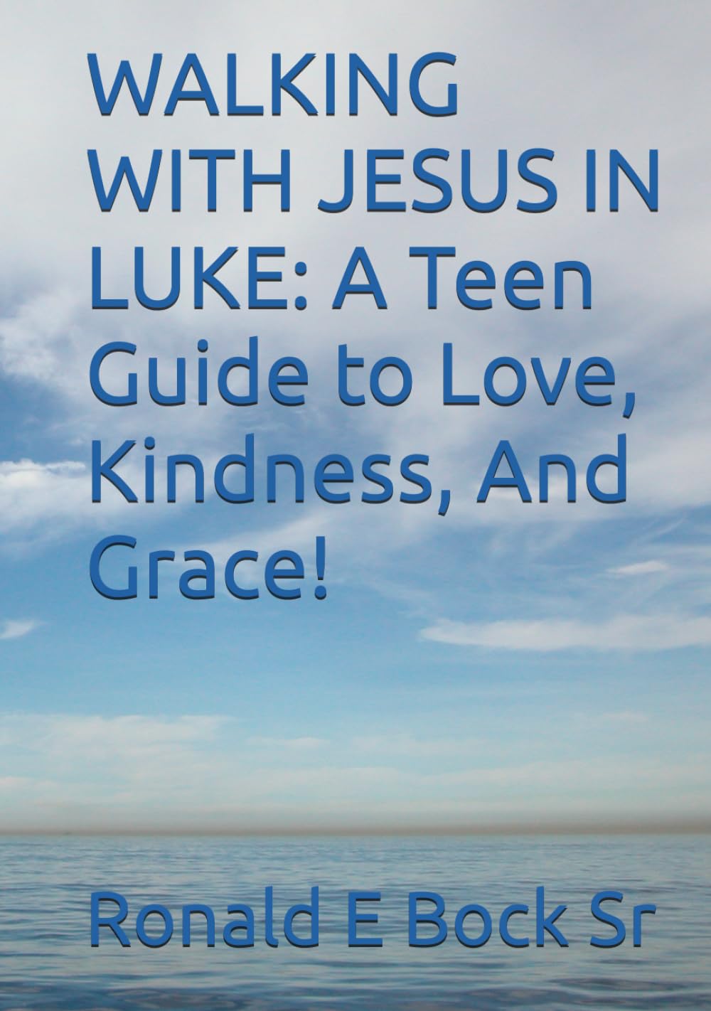 WALKING WITH JESUS IN LUKE: A Teen Guide to Love, Kindness, And Grace! (Love letters from the Lord)