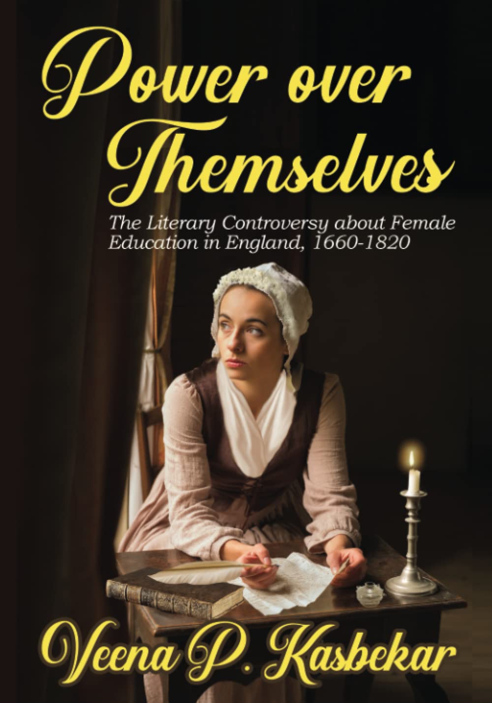 Power Over Themselves: The Literary Controversy about Female Education in England, 1660 - 1820