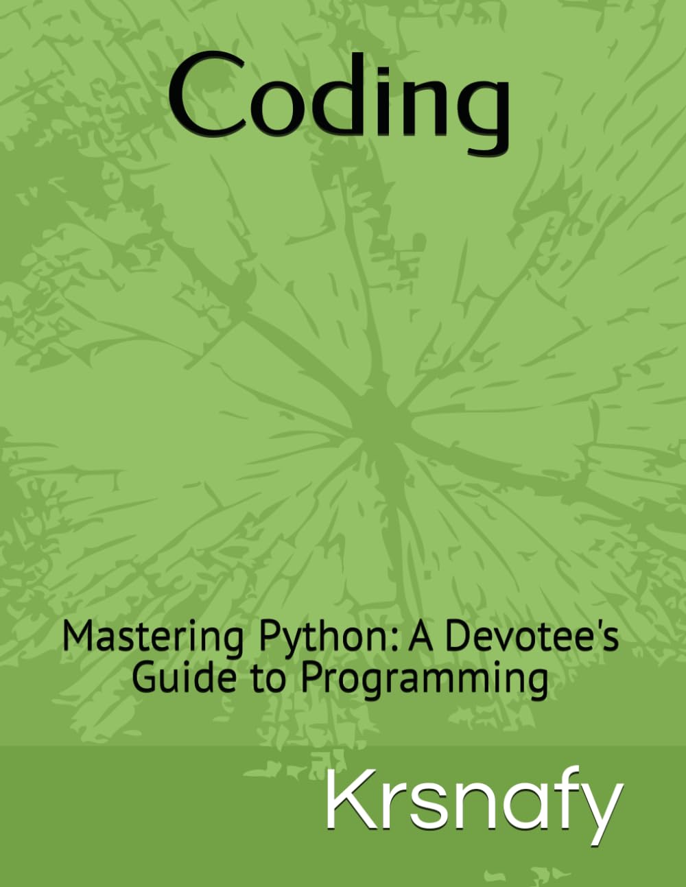 Coding: Mastering Python - A Devotee's Guide to Programming