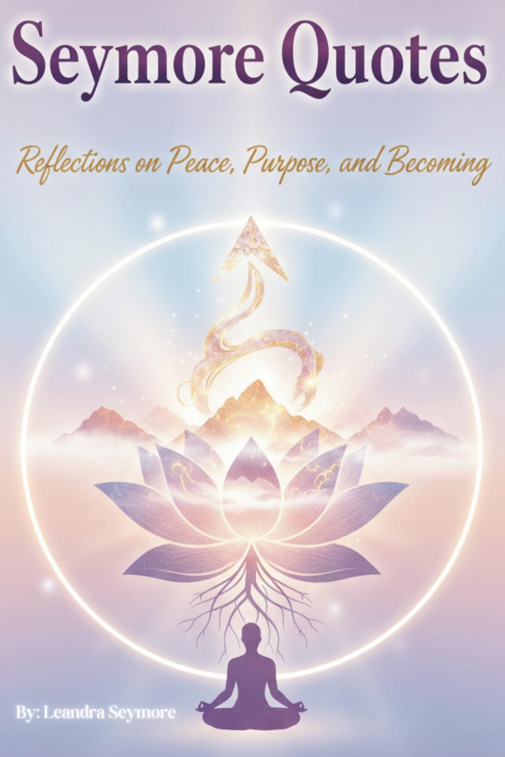 SEYMORE QUOTES: Reflections on Peace, Purpose & Becoming