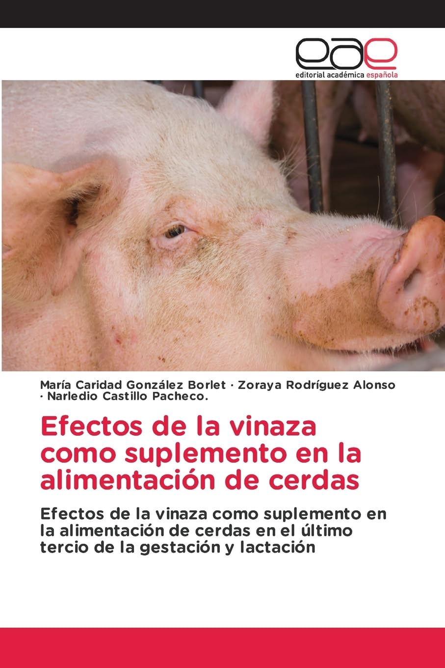 Efectos de la vinaza como suplemento en la alimentación de cerdas: Efectos de la vinaza como suplemento en la alimentación de cerdas en el último tercio de la gestación y lactación