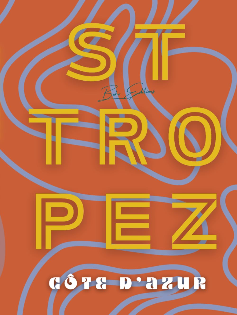 SAINT TROPEZ Côte d'azur by Boho Editions: Discover the incredible beauty of Saint Tropez through a captivating visual journey, where design meets elegance      Hardcover – August 7, 2024