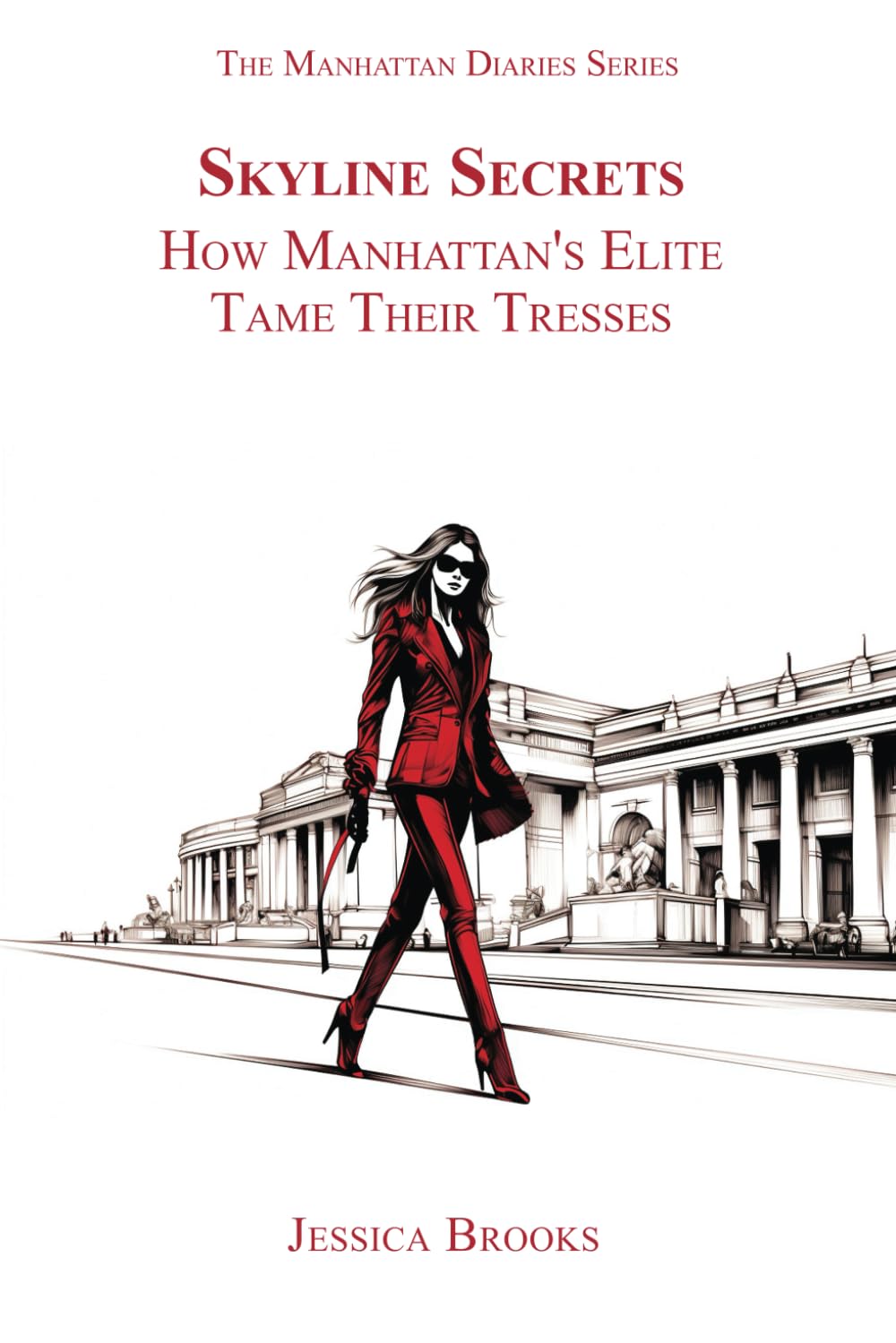 Skyline Secrets: How Manhattan's Elite Tame Their Tresses (The Manhattan Diaries)