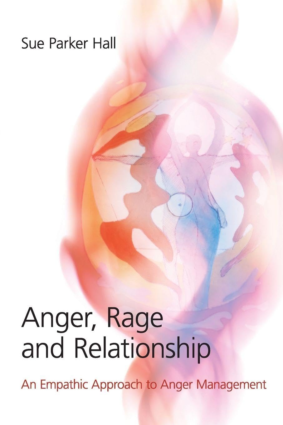 Anger, Rage and Relationship: An Empathic Approach to Anger Management
