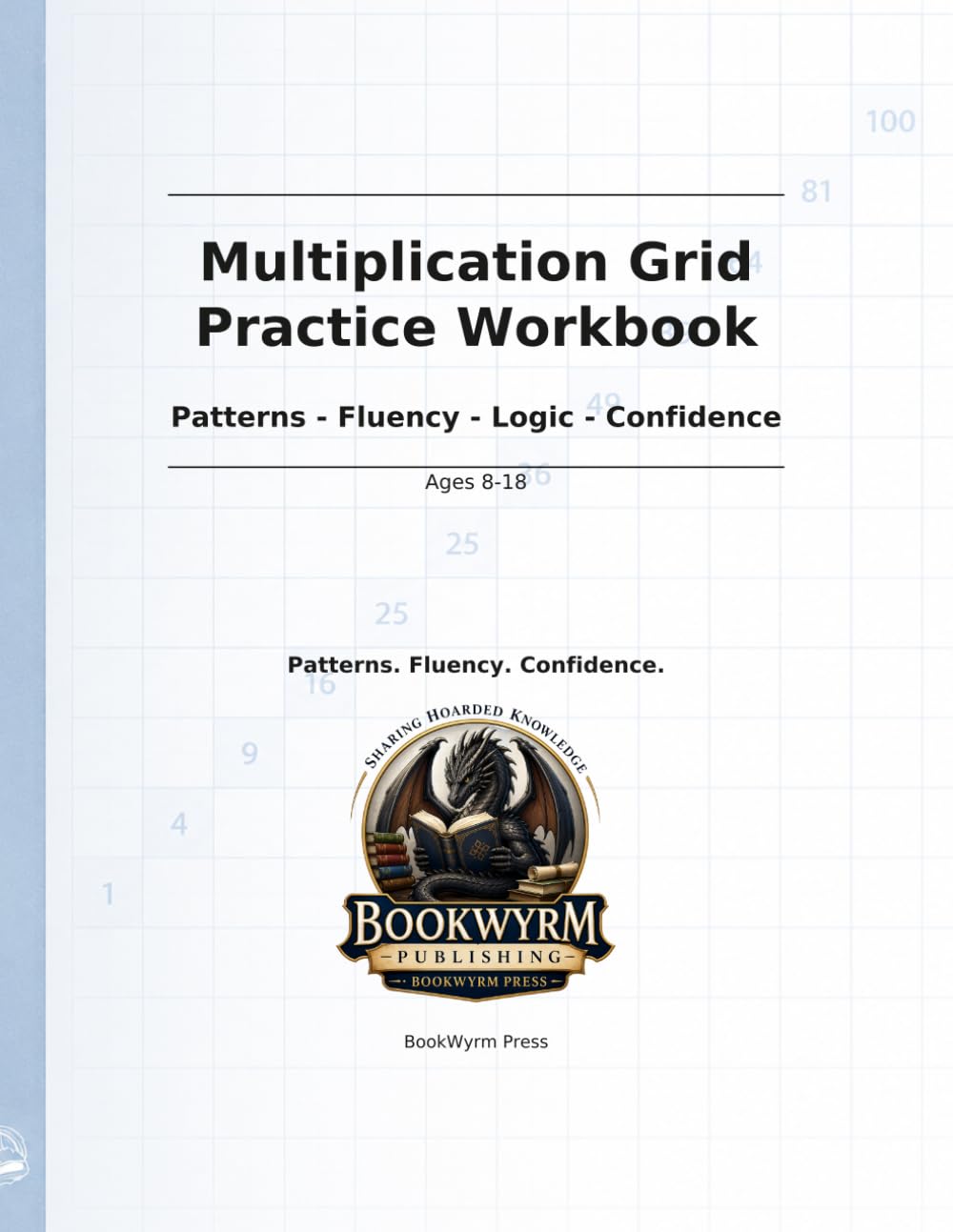 Multiplication Grid Practice Workbook: Patterns - Fluency - Logic - Confidence