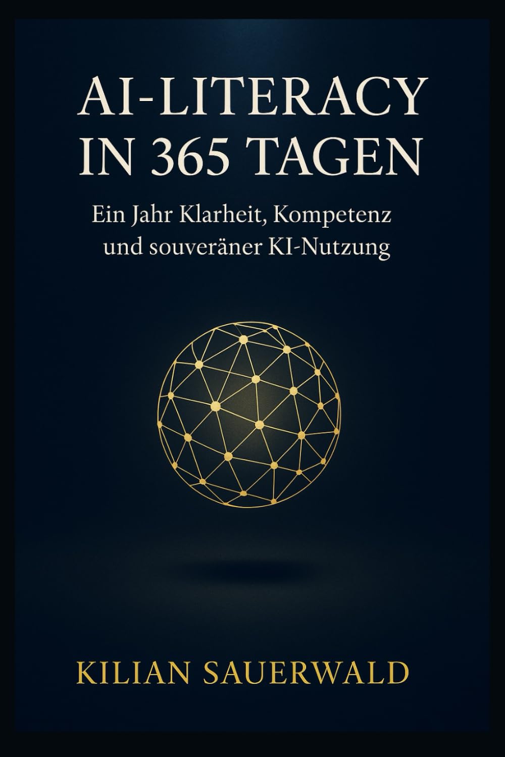 AI-Literacy in 365 Tagen: Ein Jahr Klarheit, Kompetenz und souveräner KI-Nutzung