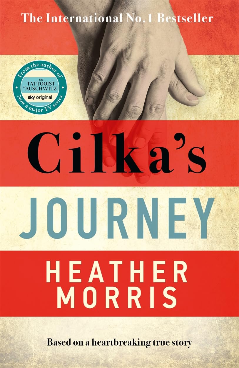 Cilka's Journey: The Sunday Times bestselling sequel to The Tattooist of Auschwitz: The Sunday Times bestselling sequel to The Tattooist of Auschwitz now a major SKY TV series