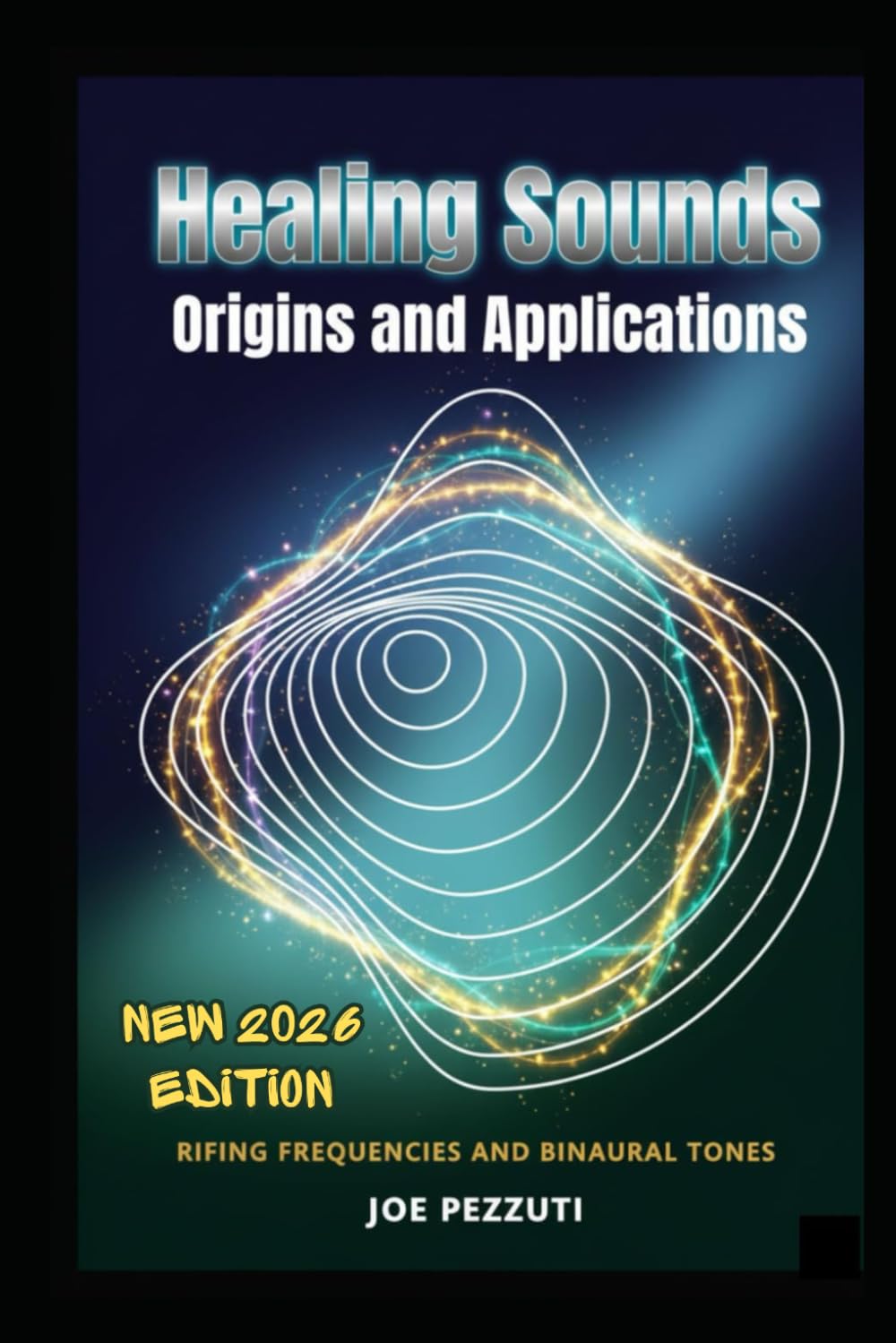 Origins and Applications of Healing Sounds: Rifing Frequencies and Binaural Tones (The Frequency Medicine Libraryconsigliato "The science and practice of healing through vibration")